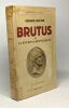 Brutus et la fin de la république --- collection Bibliothèque historique. Walter Gérard
