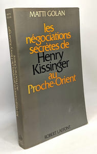 Les négociations secrètes de Henri Kissinger au Proche-Orient