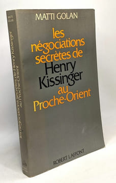 Les négociations secrètes de Henri Kissinger au Proche-Orient. Golan Matti