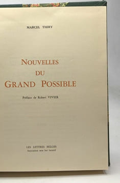Nouvelles du Grand Possible - préface de Robert Vivier - ex. numéroté 91. Thiry Marcel