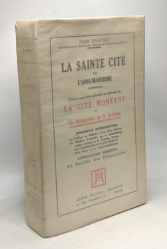 La sainte cité ou l'anti-marxisme - titre et sous-titre primitifs et définitifs de la cité moderne ou la métaphysique de la sociologie - nouvelle ...