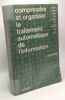 Comprendre et organiser le traitement automatique de l'information. Bernard J