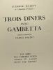 Trois diners avec Gambetta - publié et annoté par Daniel Halévy. Halévy Ludovic