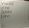 Visions of the Soviet Land. Vasily Peskov Svetlana Pykhtunova
