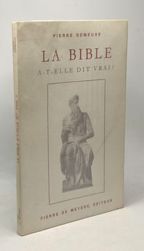 La Bible a-t-elle dit vrai. Demeuse Pierre
