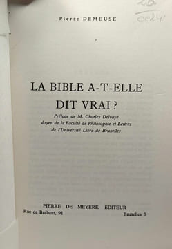La Bible a-t-elle dit vrai. Demeuse Pierre