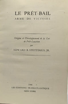 Le prêt-bail arme de victoire - origine et développemnet de la Loi et prêt-location. Eward R. Stettinius