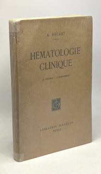 Hématologie clinique - 41 figures 1 hors texte. A. Bécart