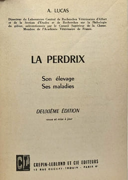 La perdrix - son élevage ses maladies - 2e éd. Lucas A