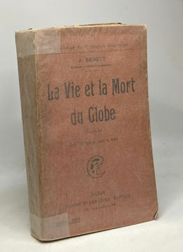 La Vie et la Mort du Globe avec 30 figures dans le texte. A. Berget