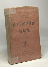 La Vie et la Mort du Globe avec 30 figures dans le texte