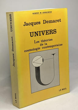 Univers: Les théories de la cosmologie contemporaine. Jacques Demaret