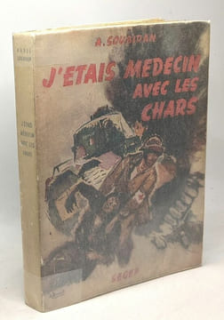 J'étais médecin avec les chars - journal de guerre - prix Théophraste-Renaudot 1943 - exergue du Général Weygand préface de Georges Duhamel - ...