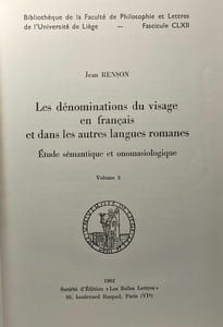 Les dénominsations du visage en français et dans les autres langues romanes - Etude sémantique et onomasiologique - VOLUME 1 & 2 - bibliothèque de la faculté de philosophie et lettres Univ. Liège /