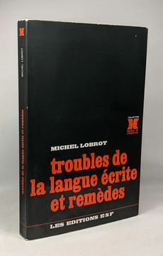 Troubles de la langue écrite et remèdes - coll. science de l'éducation. Lobrot Michel