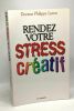 Rendez votre stress créatif. Loron Philippe