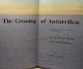 The Crossing of Antarctica - the commonwealth trans-antarctic expedition 1955-1958. Sir Vivian Fuchs Sir Edmund Hillary