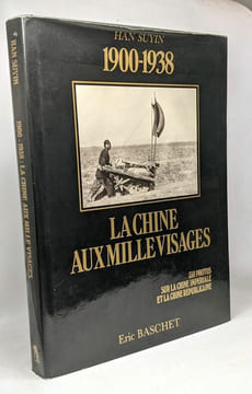 1900-1938 : La Chine aux mille visages. Collection : Les grands reportages photographiques de l'histoire; 350 photos sur la Chine impériale et la ...