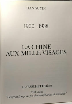 1900-1938 : La Chine aux mille visages. Collection : Les grands reportages photographiques de l'histoire; 350 photos sur la Chine impériale et la ...