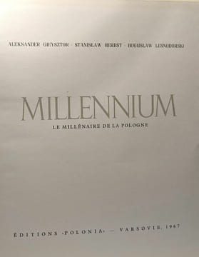 Millennium - le millénaire de la Pologne. Aleksander Gieysztor Stanislaw Herbst Boguslaw Lesnodorski
