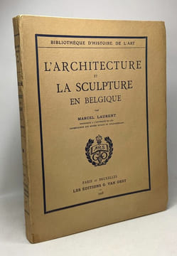 L'architecture et la sculpture en Belgique - bibliothèque d'histoire de l'art. Laurent Marcel