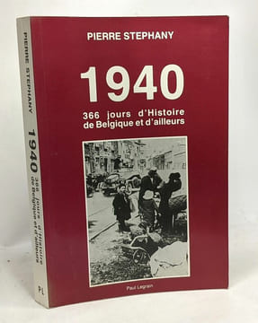 1940 - 366 jours d'Histoire de Belgique et d'ailleurs. Stephany Pierre