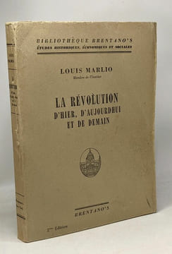 La révolution d'hier d'aujourd'hui et de demain - bibliothèque Brentano's - études historiques économiques et sociales. Marlio Louis