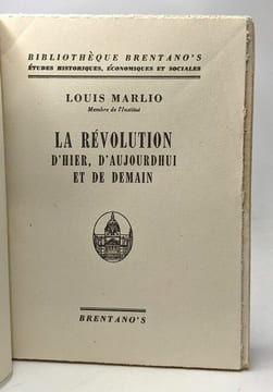 La révolution d'hier d'aujourd'hui et de demain - bibliothèque Brentano's - études historiques économiques et sociales. Marlio Louis