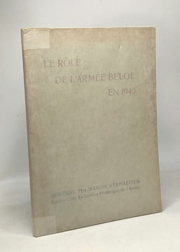 Le rôle de l'armée Belge en 1940. Général Hre Baron Verhaegen