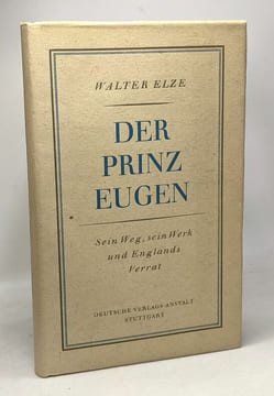Der prinz eugen - sein weg sein werk und englands verrat - mit einer auswahl von dokumenten. Elze Walter