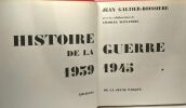 Histoire de la guerre 1939-1945 - TOME UN et DEUX. Jean Galtier-Boissière