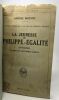 La jeunesse de Philippe-Egalité 1747-1785 - La maison d'Orléans à la fin de l'ancien régime - bibliothèque historique - d'après des documents inédits. ...