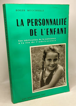 La personnalité de l'enfant - son édification de la naissance à la fin de l'adolescence - 10e éd. Mucchielli Roger