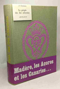 Le Périple des Iles Atlantides : Madère Açores Canaries. A. T'serstevens