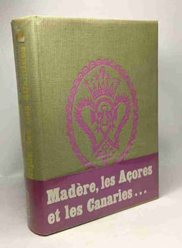 Le Périple des îles atlantides : Madère Açores Canaries. A. T'serstevens