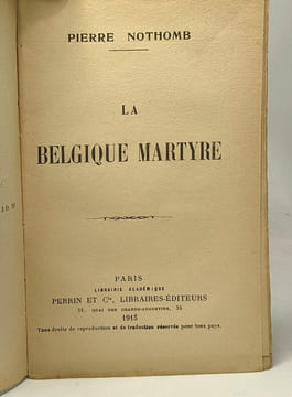 La Belgique martyre. Nothomb Pierre