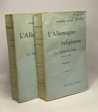 L'Allemagne religieuse - Le Catholicisme (1800-1848) - TOME PREMIER + TOME SECOND. Goyau Georges