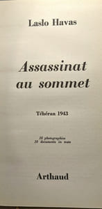 Assassinat au sommet - Téhéran 1943 -- 16 photographies 10 documents in texte
