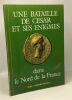 Une bataille de César et ses énigmes dans le Nord de la France - préface de M. Pierre Leman. Vanderschelden André