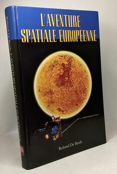 L'aventure spatiale européenne. De Beule