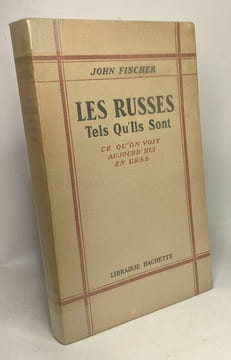Les Russes tels qu'ils sont - ce qu'on voit aujourd'hui en U.R.S.S. Fischer John