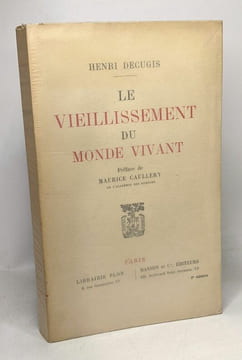 Le vieillissement du monde vivant - préface de Maurice Caullery. Decugis Henri