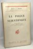 La police scientifique - avec une préface du Docteur Edmond Locard. Henry T.F. Rhodes