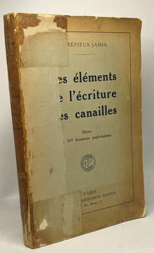 Les éléments de l'écriture des canailles - illustré de 169 documents graphologiques. J. Crépieux-Jamin