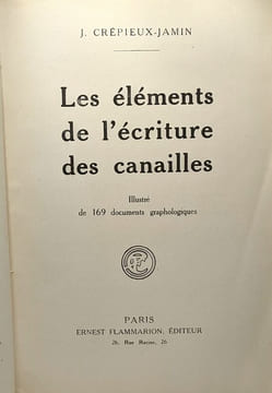 Les éléments de l'écriture des canailles - illustré de 169 documents graphologiques. J. Crépieux-Jamin