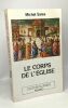 Le Corps de l'Eglise: Etudes sur l'Eglise une sainte catholique et apostolique. Sales Michel