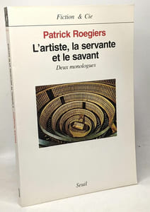 L'Artiste la Servante et le Savant. Deux monologues