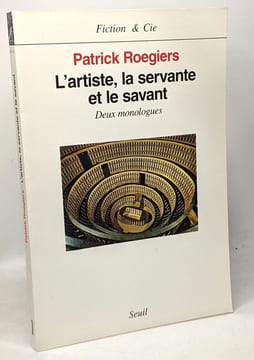 L'Artiste la Servante et le Savant. Deux monologues. Roegiers Patrick