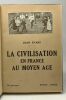 La Civilisation en France au moyen âge - édition française publiée par Eug. Droz. --- préface de Mario Roques. Joan Evans