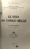 Le soja au Congo Belge - royaume de Belgique. M. Engelbeen